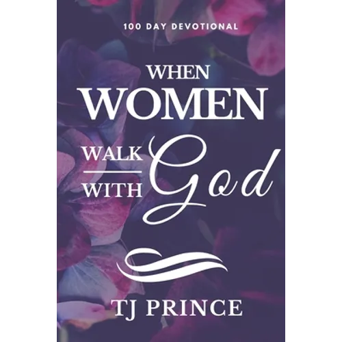 When Women Walk With God: 100 Devotional For Women - Paperback