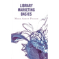 Library Marketing Basics - Paperback