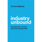 Industry Unbound: The Inside Story of Privacy, Data, and Corporate Power - Hardcover