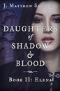 Daughters of Shadow and Blood - Book II: Elena - Paperback