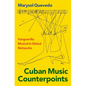 Cuban Music Counterpoints: Vanguardia Musical in Global Networks - Hardcover