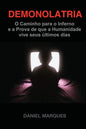 Demonolatria: O caminho para o inferno e a prova de que a humanidade vive seus últimos dias - Paperback