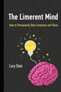 The Limerent Mind: How to Permanently Beat Limerence and Shine - Paperback