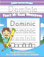 Dominic Letter Tracing for Kids Trace my Name Workbook: Tracing Books for Kids ages 3 - 5<br> Pre-K & Kindergarten Practice Workbook<br> - Paperback