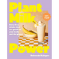 Plant Milk Power: Dairy-Free Drinks That Are Good for Your Body and the Planet, from the Author of Pasta Night and Good Mornings - Hardcover