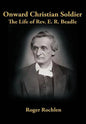 Onward Christian Soldier: The Life of Rev. E. R. Beadle - Hardcover