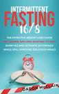Intermittent Fasting 16/8: The Effective Weight Loss Guide for Women and Men Wanting to Fast, Burn Fat, and Activate Autophagy While Still Enjoyi - Hardcover