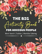 The Big Activity Book For Anxious People: Great Mather's Day Basket Stuffers Lovely Gift Ideas For Mom, Grandma, Stepmom or Mother in law Awesome Part - Paperback