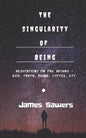 The Singularity of Being: Meditations on the Absurd - God, Being, Truth, Coffee, etc. - Paperback