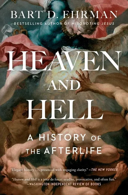 Heaven and Hell: A History of the Afterlife - Paperback
