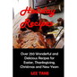 Holiday Recipes: Over 250 Wonderful and Delicious Recipes for Easter, Thanksgiving, Christmas and New Years - Paperback