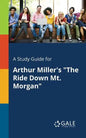 A Study Guide for Arthur Miller's "The Ride Down Mt. Morgan" - Paperback