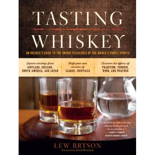 Tasting Whiskey: An Insider's Guide to the Unique Pleasures of the World's Finest Spirits - Paperback