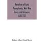 Narratives of early Pennsylvania, West New Jersey and Delaware, 1630-1707 - Paperback