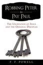 Robbing Peter to Pay Paul: The Usurpation of Jesus and the Original Disciples - Paperback