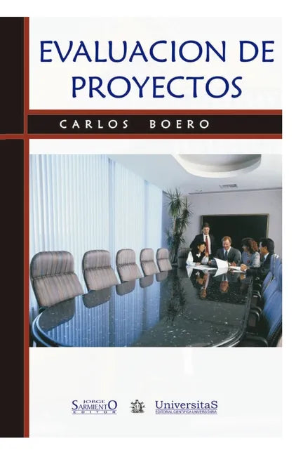 Evaluación de Proyectos: Una metodología para desarrollar y evaluar las propuestas de proyectos en forma ordenada y fundamentada - Paperback