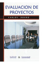 Evaluación de Proyectos: Una metodología para desarrollar y evaluar las propuestas de proyectos en forma ordenada y fundamentada - Paperback
