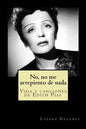 No, no me arrepiento de nada: Vida y canciones de Edith Piaf - Paperback