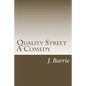 Quality Street A Comedy - Paperback