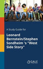 A Study Guide for Leonard Bernstein/Stephen Sondheim 's "West Side Story" - Paperback