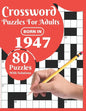 Crossword Puzzles For Adults: Born In 1947: Crossword Puzzle Book For All Word Games Fans Seniors And Adults With Large Print 80 Puzzles And Solutio - Paperback