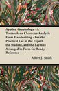 Applied Graphology - A Textbook on Character Analysis From Handwriting - For the Practical Use of the Expert, the Student, and the Layman Arranged in - Paperback
