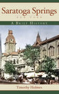 Saratoga Springs, New York: A Brief History - Hardcover