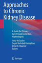 Approaches to Chronic Kidney Disease: A Guide for Primary Care Providers and Non-Nephrologists - Paperback
