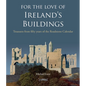 For the Love of Ireland's Buildings: Treasures from Fifty Years of the Roadstone Calendar - Hardcover