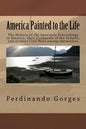 America Painted to the Life: The History of the Spaniards Proceedings in America, their Conquests of the Indians, and of their Civil Wars among the - Paperback