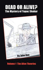 Dead or Alive? The Mystery of Tupac Shakur: Volume 1 The Alive Theories - Paperback
