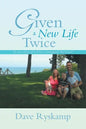 Given a New Life Twice: A True Story of a Liver Transplant Survivor - Paperback