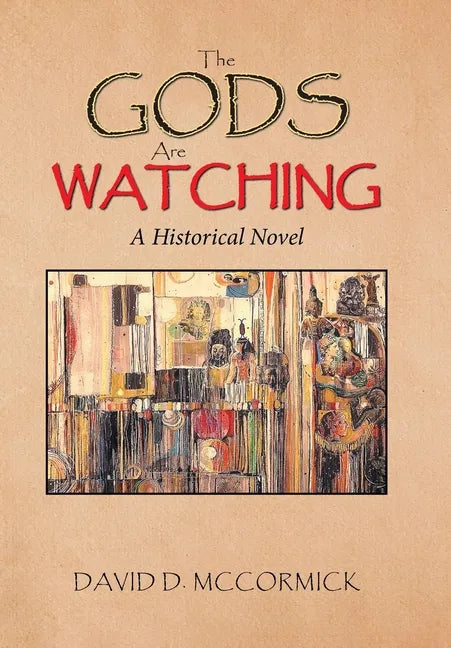 The Gods Are Watching: A Historical Novel - Hardcover
