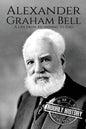 Alexander Graham Bell: A Life From Beginning to End - Paperback