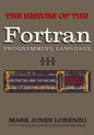 Abstracting Away the Machine: The History of the FORTRAN Programming Language (FORmula TRANslation) - Paperback