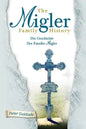 The Migler Family History: Die Geschichte Der Familie Migler - Paperback