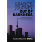 Gracie's Journey Out of Darkness: A True Adoption Story of Separation, Taken Identity Fear Pain & Sibling Reuniting! - Paperback