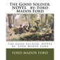 The Good Soldier. NOVEL by: Ford Madox Ford - Paperback