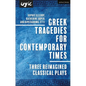 Greek Tragedies for Contemporary Times: Three Reimagined Classical Plays - Hardcover
