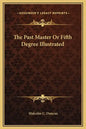 The Past Master or Fifth Degree Illustrated - Hardcover
