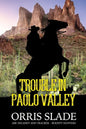 Trouble in Paolo Valley: (Abe Delaney & Tracker - Bounty Hunters) - Paperback