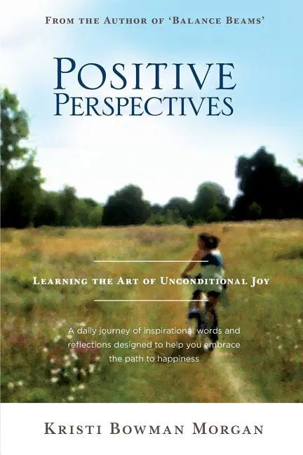 Positive Perspectives: Learning the Art of Unconditional Joy - Paperback