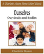Ourselves, Our Souls and Bodies: Charlotte Mason Homeschooling Series, Vol. 4 - Paperback