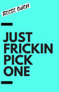 Just Frickin Pick One: How To Overcome Slow Decision Making, Stop Overthinking Anxiety, Learn Fast Critical Thinking, And Be Decisive With Confidence - Paperback