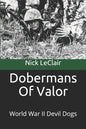 Dobermans Of Valor: World War II Devil Dogs - Paperback