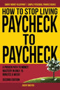 How to Stop Living Paycheck to Paycheck: A proven path to money mastery in only 15 minutes a week! - Paperback