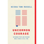 Uncommon Courage: Defending Truth and Freedom While There Is Still Time - Paperback