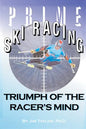 Prime Ski Racing: Triumph of the Racer's Mind - Paperback
