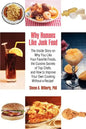 Why Humans Like Junk Food: The Inside Story on Why You Like Your Favorite Foods, the Cuisine Secrets of Top Chefs, and How to Improve Your Own Co - Paperback