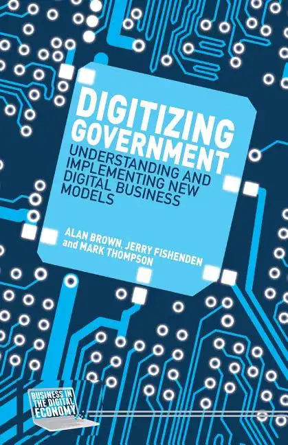 Digitizing Government: Understanding and Implementing New Digital Business Models - Paperback